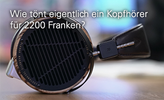 Wie tönt eigentlich ein Kopfhörer für 2000 Franken?