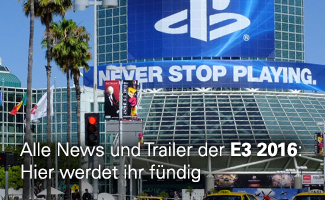 Alle News und Trailer der E3 2016: Hier werdet ihr fündig