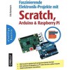 Faszinierende Elektronik-Projekte mit Scratch, Raspberry Pi und Arduino (Erik Bartmann, Tedesco)