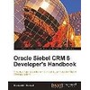 Oracle Siebel Crm 8 Developer's Handbook (Englisch)