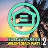 Houseworks Sunlight Beach Party 2